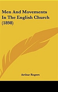 Men and Movements in the English Church (1898) (Hardcover)