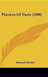 Plotters of Paris (1900) (Hardcover)