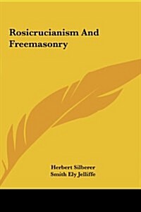 Rosicrucianism and Freemasonry (Hardcover)