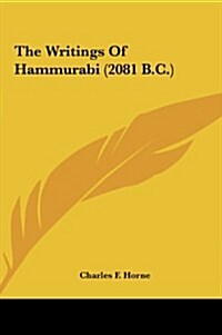 The Writings of Hammurabi (2081 B.C.) (Hardcover)