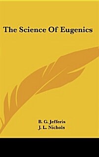 The Science of Eugenics (Hardcover)