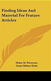 Finding Ideas and Material for Feature Articles (Hardcover)