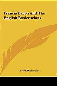 Francis Bacon and the English Rosicrucians (Hardcover)