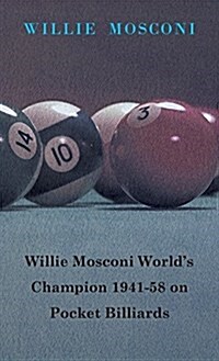 Willie Mosconi Worlds Champion 1941-58 on Pocket Billiards (Hardcover)