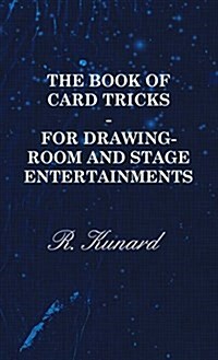 The Book of Card Tricks - For Drawing-Room and Stage Entertainments (Hardcover)