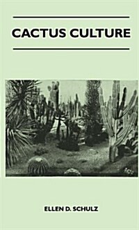 Cactus Culture: How to Grow Cacti and Succulents at Home (Hardcover)