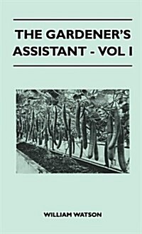 The Gardeners Assistant - Vol I (Hardcover)