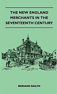 The New England Merchants in the Seventeenth Century (Hardcover)