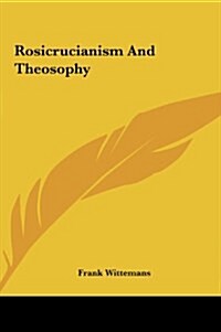 Rosicrucianism and Theosophy (Hardcover)