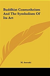 Buddhist Cosmotheism and the Symbolism of Its Art (Hardcover)