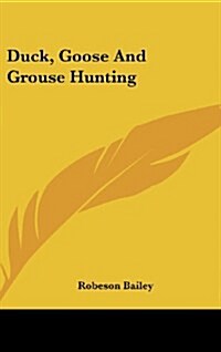 Duck, Goose and Grouse Hunting (Hardcover)