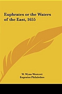 Euphrates or the Waters of the East, 1655 (Hardcover)