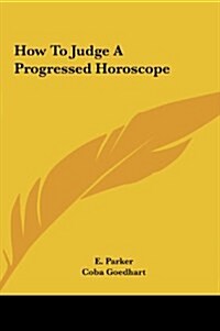 How to Judge a Progressed Horoscope (Hardcover)