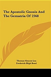 The Apostolic Gnosis and the Gematria of 2368 (Hardcover)