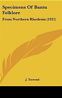 Specimens of Bantu Folklore: From Northern Rhodesia (1921) (Hardcover)