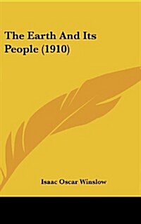 The Earth and Its People (1910) (Hardcover)