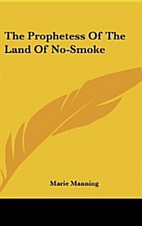 The Prophetess of the Land of No-Smoke (Hardcover)