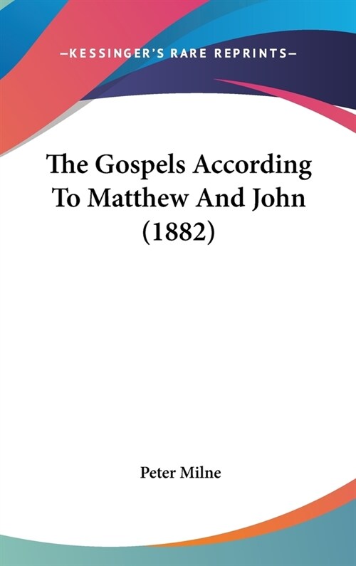 The Gospels According to Matthew and John (1882) (Hardcover)