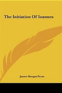 The Initiation of Ioannes (Hardcover)