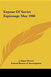 Expose of Soviet Espionage May 1960 (Hardcover)