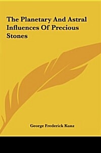 The Planetary and Astral Influences of Precious Stones (Hardcover)