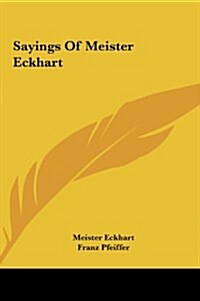 Sayings of Meister Eckhart (Hardcover)