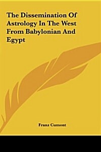 The Dissemination of Astrology in the West from Babylonian and Egypt (Hardcover)