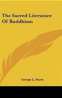 The Sacred Literature of Buddhism (Hardcover)