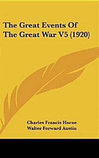 The Great Events of the Great War V5 (1920) (Hardcover)