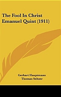 The Fool in Christ Emanuel Quint (1911) (Hardcover)