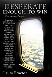 Desperate Enough to Win: Victory Over Despair (Hardcover)