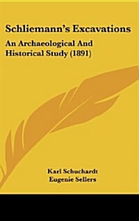 Schliemanns Excavations: An Archaeological and Historical Study (1891) (Hardcover)