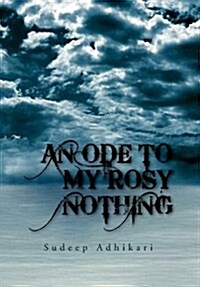 An Ode to My Rosy Nothing (Hardcover)