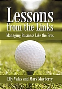 Lessons from the Links: Managing Business Like the Pros (Hardcover)