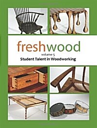 Fresh Wood Volume 5: Student Talent in Woodworking (Hardcover)