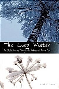 The Long Winter: One Mans Journey Through the Darkness of Foster Care (Hardcover)