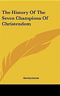 The History of the Seven Champions of Christendom (Hardcover)