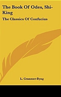 The Book of Odes, Shi-King: The Classics of Confucius (Hardcover)