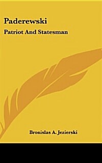 Paderewski: Patriot and Statesman (Hardcover)