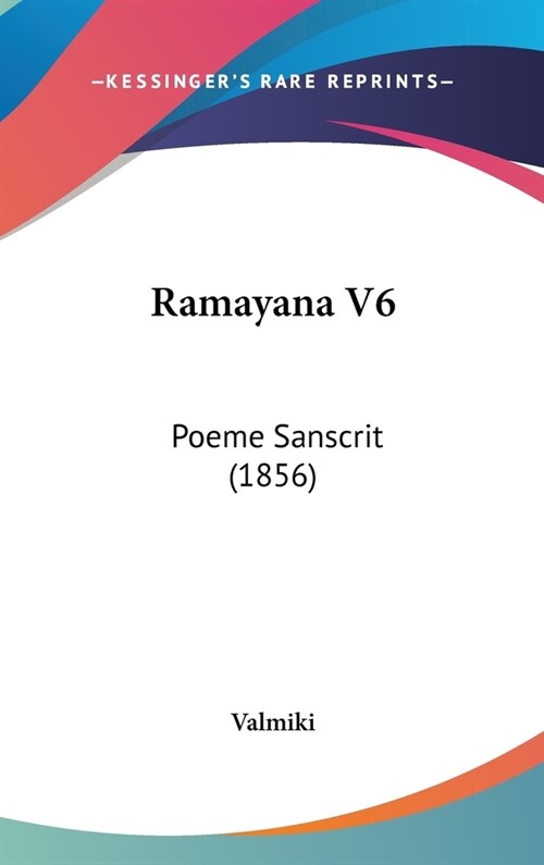 Ramayana V6: Poeme Sanscrit (1856) (Hardcover)