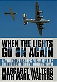 When the Lights Go on Again: A Young Persons View of Life on the Home Front During WWII (Hardcover)