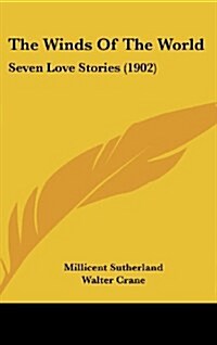 The Winds of the World: Seven Love Stories (1902) (Hardcover)