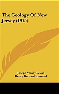 The Geology of New Jersey (1915) (Hardcover)