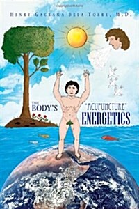 The Bodys Acupuncture Energetics (Hardcover)