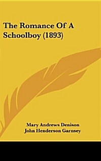 The Romance of a Schoolboy (1893) (Hardcover)