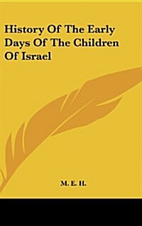 History of the Early Days of the Children of Israel (Hardcover)