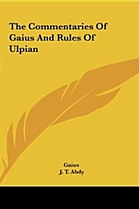 The Commentaries of Gaius and Rules of Ulpian (Hardcover)