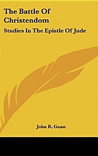 The Battle of Christendom: Studies in the Epistle of Jude (Hardcover)