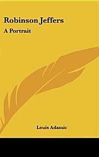 Robinson Jeffers: A Portrait (Hardcover)