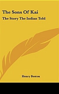 The Sons of Kai: The Story the Indian Told (Hardcover)